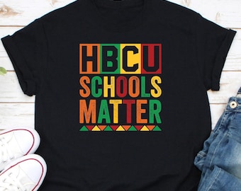 HBCU Schools Matter Shirt, HBCU Alumni Shirt, Black History Month Shirt, Black Lives Matter Shirt, HBCU College Shirt, Hbcu Student Shirt