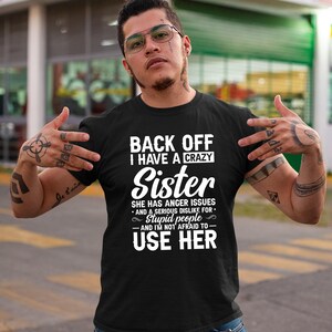 Back Off I Have A Crazy Sister She Has Anger Issues Shirt, Gift For Sister, Funny Sister Shirt, Sister Lover Shirt, Crazy Sister Love Shirt