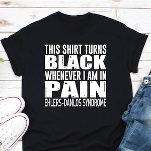 This Shirt Turns Black, Ehlers Danlos Shirt, Ehlers Danlos Syndrome Awareness, Connective Tissue Disorder, EDS Warrior, Ehlers Danlos Gift