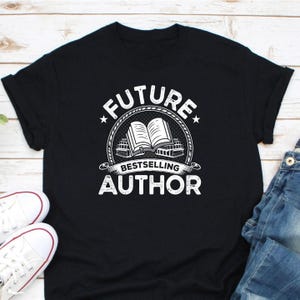 Future Bestselling Author Shirt, Author Shirt, Writer Shirt, Author Gifts, Writer Gift, Book Lover Shirt, Gift For Author, Best Author Shirt