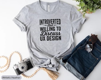 Introverted But Willing To Discuss UX Design Shirt, UX Designer Shirt, User Experience Shirt, Graphic Designer Shirt, Web Designer Shirt