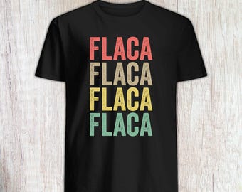 Flaca-skjorta, La Flaca-skjorta, Chicana-skjorta, Mexicana-skjorta, Chicana-skjortor, Morena-skjorta, Chola-skjorta, Chigona-skjorta, Latina-skjorta
