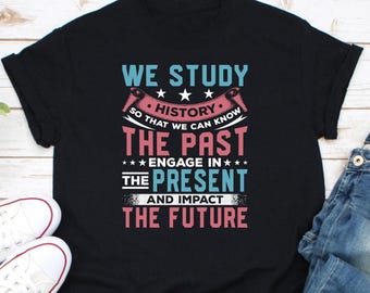 Geschichtslehrer Shirt, Geschichtslehrer Shirt, Historiker Shirt, Sozialkunde Shirt, Lehrer Wertschätzung Shirt, Geschichtsliebhaber Shirt