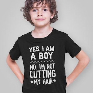 Yes, I Am A Boy No, I&#39;m Not Cutting My Hair Shirt, Funny Gifts For Boys With Long Hair, Long Hair Boys, Funny Long Hair Shirt, Boy Long Hair