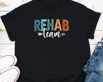 Rehab Team Shirt, Rehab Week Shirt, Rehabilitation Awareness Gift, Occupational Therapy, Physical Therapist Shirt, Rehab Therapist Shirt