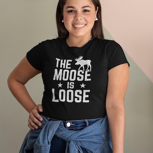 Camiseta The Moose Is Loose, Camiseta engraçada de alce, Camiseta amante de alce, Camiseta do dono de alce, Presente de alce, Camiseta de acampamento, Camiseta de caminhada, Camiseta de campista