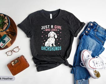 Just A Girl Who Loves Dachshunds Shirt, Dachshund Lovers Shirt, Gift For Dog Lovers, Dachshund Gifts, Dachshund Dog Lover, Doxie Dog Shirt