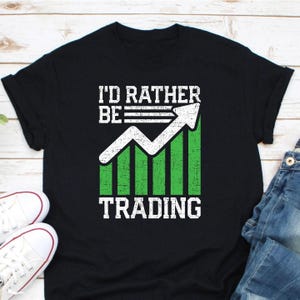 I&#39;d Rather Be Trading Shirt, Funny Buy Low Sell High Day Trader Shirt, Forex Stock Trader Shirt, Trading Gift Idea, Gift For Investor