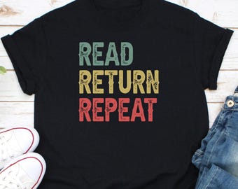 Read Return Repeat Shirt, Library Shirt, Book Lover Shirt, Reading Shirt, Bookworm Shirt, Librarian Shirt, Bookish Shirt, Let's Read Shirt