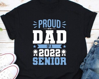 Senior Dad 2022 Shirt, Senior Dad Shirt, Proud Dad of a 2022 Senior Shirt, Senior 2022 Dad Shirt, Dad of 2022 Senior Shirt, Senior 2022