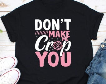 Don't Make Me Crop You Shirt, Funny Scrapbooking Shirt, Arts Craft Shirt, Funny Scrap Book Shirt, Crafting Craft, Scrapbooker Crafter Shirt