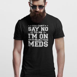 Camiseta &quot;No puedes decirme que no, estoy tomando medicamentos antirrechazo&quot;, camiseta de trasplante, camiseta de receptor de órganos, camiseta de donante de órganos, camiseta de trasplante de órganos