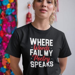 Where Words Fail My Poetry Speaks Shirt, Poetry Slam Writers, Poetry Addict Shirt, Poetry Shirt, Poetry Gift, Poet Gift, Poetry Lover Shirt