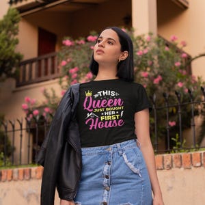 This Queen Just Bought Her First House Shirt, New Homeowner Shirt, Home Queen Shirt, Real Estate Agent Shirt, New House Shirt, Got A House