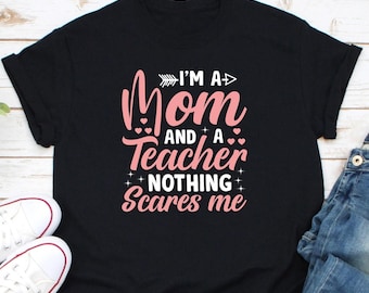 Camiseta "Soy mamá y maestra, nada me asusta", camiseta del Día del Maestro, camiseta para mamá maestra, regalo para mamá maestra, camiseta para mamá maestra, camiseta para enseñar
