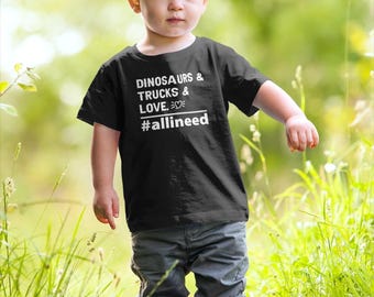 Dinosaurs Trucks Love Shirt, Kids Valentines Day Shirt, Truck Lover Shirt, Dinosaur Shirt For Boys, Gift For A Trucker, All I Need Shirt