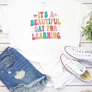It&#39;s A Beautiful Day For Learning Shirt, Teacher Shirt, Teaching Shirt, Shirt for Teacher, Teaching Gift, Teacher Life Shirt, Back To School