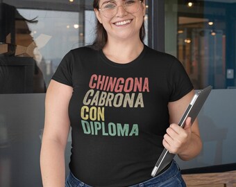 Chingona Cabrona Con Diploma Shirt, Ausgebildete Latein Shirt, Ausgebildete Chicana Geschenk, Chicana Shirt, Chingona Shirt, Mas Chingona, Chingona Geschenk