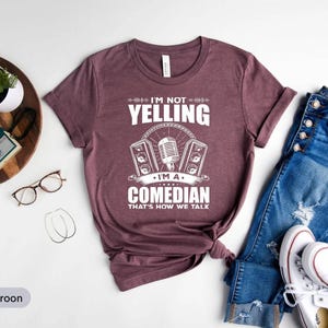 I&#39;m Not Yelling I&#39;m A Comedian That&#39;s How We Talk Shirt, Entertainer Shirt, Performer Shirt, Comedian Shirt, Comedian Club Shirt, Comedy Tee
