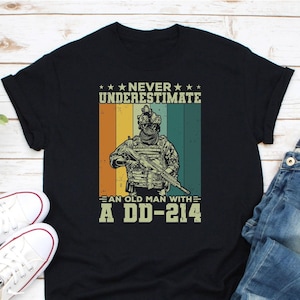 Never Underestimate An Old Man With A DD 214 Shirt, Retired Soldier Shirt, Army Veteran Shirt, Proud Veteran Shirt, American Veteran Soldier