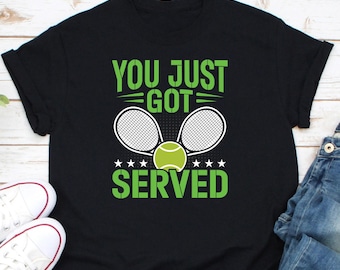 Camiseta de tenis "Te acaban de servir", camiseta de tenista, regalo para entrenador de tenis, camiseta de raqueta de tenis, camiseta para amantes del tenis, camiseta deportiva de tenis
