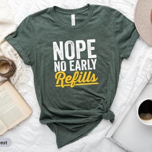 Nope No Early Refills Shirt, Pharmacist Shirt, Pharmacy Day Shirt, Pharmacy School, New Pharmacist, Pharmacy Technician, Gift For Pharmacist