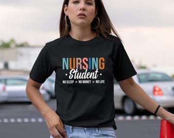 Camiseta de estudiante de enfermería "Sin dormir, sin dinero, sin vida", camiseta de futura enfermera, camiseta de vida de enfermera, graduación de enfermera, enfermera en curso, escuela de enfermería