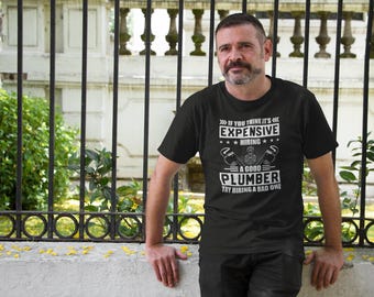 Plumber T Shirt, Funny Plumber T-Shirt, Plumbing TShirt Gift Idea, Plumber Gifts, Gifts for Plumbers Handyman, Hiring A Good Plumber Shirt