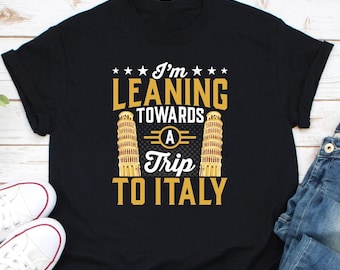 I’m Learning Towards A Trip To Italy Shirt, Italy Trip Shirt, Love Italy Shirt, Italy Is Calling Shirt, Italy Souvenir Shirt, Italian Pride