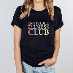 Invisible Illness Club Shirt, Spoonie Shirt, Chronic Illness Shirt, Mental Health Shirt, Invisible Illness Awareness, Invisible Disability