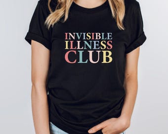 Invisible Illness Club Shirt, Spoonie Shirt, Chronic Illness Shirt, Mental Health Shirt, Invisible Illness Awareness, Invisible Disability