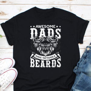 Awesome Dads Have Tattoos And Beards Shirt, Beard Dad Shirt, Beard Lover Shirt, Tattoo Lover Shirt, Men With Beard Shirt, Tattooed Dad Shirt