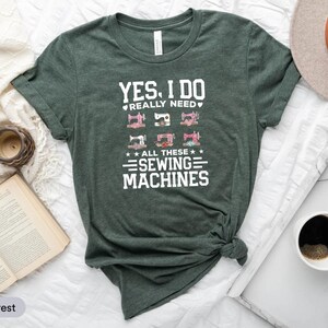 Yes I Do Really Need All These Sewing Machines Shirt, Sewing Shirt, Quilting Shirt, Sewing Machine Shirt, Seamstress Shirt, Sewer Shirt