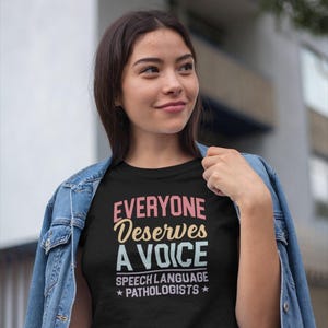 Everyone Deserves A Voice Shirt, Speech Language Pathologist Shirt, SLP Therapy Shirt, SLP Shirt, Gift For SLP, Speech Therapist Mode Shirt