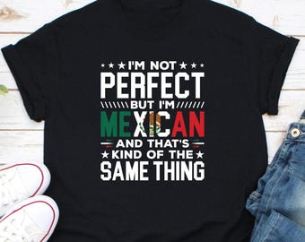 Ik ben niet perfect, maar ik ben Mexicaans Shirt, shirt Mexican Roots, shirt Mexicaanse vlag, shirt I Love Mexico, shirt Mexico Pride, shirt Mexico Pride, shirt New Mexico