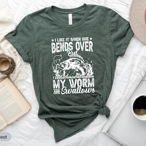 I Like It When She Bends Over Shirt, Fishing Shirt, Fishermen Gift, I Love Fishing, Fishing Lover Gift, Outdoor Shirt, Fly Fishing Shirt