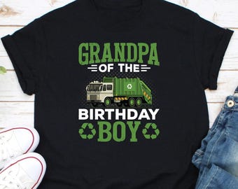 Grandpa Of The Birthday Boy Shirt, Recycling Garbage Shirt, Garbage Day Shirt, Garbage Truck Lover Shirt, Garbage Birthday Boy Shirt