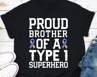 Proud Brother Of a Type 1 Superhero Type 1 Diabetes Shirt, Diabetic Brother T Shirt Gift T1D Superhero Warrior T1D Fighter T1D Proud Brother