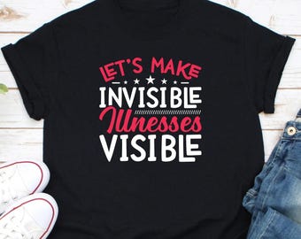 Let's Make Invisible Illness Visible Shirt, Chronic Illness Shirt, Mental Illness Shirt, Fibromyalgia Shirt, Spoonie Shirt, Lyme Disease Tee