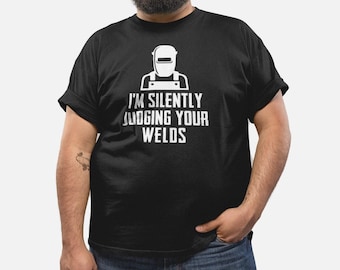 I'm Silently Judging Your Welds Shirt Funny Welder Shirt, Welder Gift, Welder Dad Gift T-Shirt, Funny Welder Gifts, Gift For Welder Vintage