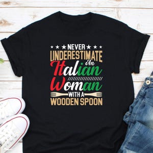 Never Underestimate An Italian Woman With A Wooden Spoon Shirt, Italy Flag Shirt, Italy Woman Shirt, Italian Mother Shirt, I&#39;m Italian Shirt