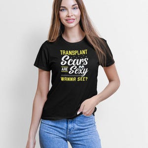 Transplant Scars Are Sexy Wanna See Shirt, Surgery Shirt, Post Operation Shirt, Surgery Recovery Shirt, Scar Removal Shirt, Transplant Shirt