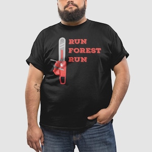 Run Forest Run Shirt, Lumberjack Shirt, Funny Lumberjack Chainsaw, Forest Pun, Run Forrest Wood Carver, Lumberjack Gift