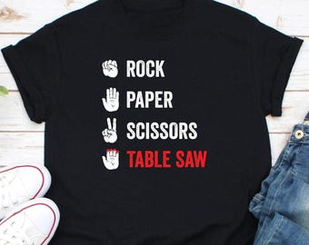 Rock Paper Scissors Table Saw Shirt, Woodworking Shirt, Carpenter Shirt, Woodworker Shirt, Lumberjack Shirt, Woodworking Gift, Sawdust Shirt