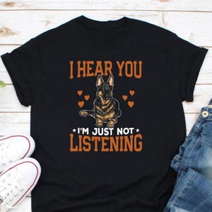 I Hear You I&#39;m Just Not Listening You Shirt, German Shepherd Shirt, German Shepherd Lover Shirt, Dog Lover Shirt, Shepherd Owner Shirt