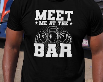 Meet Me At The Bar Shirt, Funny Gym Shirt, Gym Workout Shirt, Lift Weight Shirt, Funny Fitness Shirt, Gym Gift, Gym Lover Shirt, Gym Addict