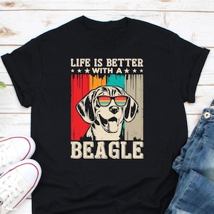 Life Is Better With A Beagle Shirt, Beagle Mom Shirt, Beagle Dog Shirt, Beagle Dad Shirt, Beagle Owner Shirt, Beagle Lover Tee, Beagle Gift