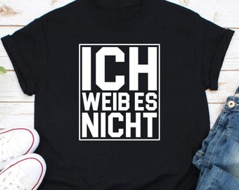 Ich Weib Es Nicht Shirt, German Roots Shirt, German Language Shirt, Germany Flag Shirt, German Native Tee, Germany Shirt, German Lover Shirt