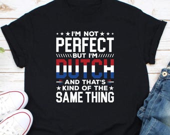 I'm Not Yelling I'm Dutch Shirt, The Netherlands Shirt, Dutch Flag Shirt, Deutschland Shirt, Gift For German Friend, Dutch Pride Shirt