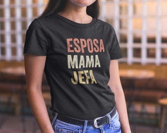 Esposa Mama Jefa Shirt, Esposa Gift, Madre Shirt, Esposa Shirt, Latina Mom, Latin Wife gift, Mothers day,Latina Shirts, Chula Shirt